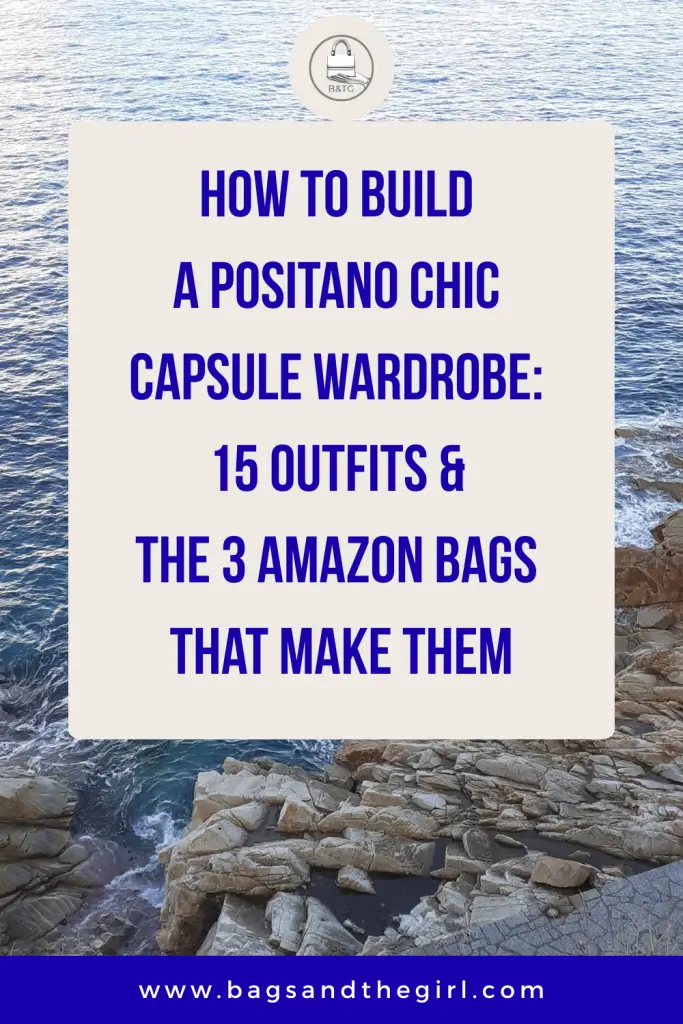 How To Build A Positano Chic Capsule Wardrobe: 15 Outfits & The 3 Bags That Make Them
